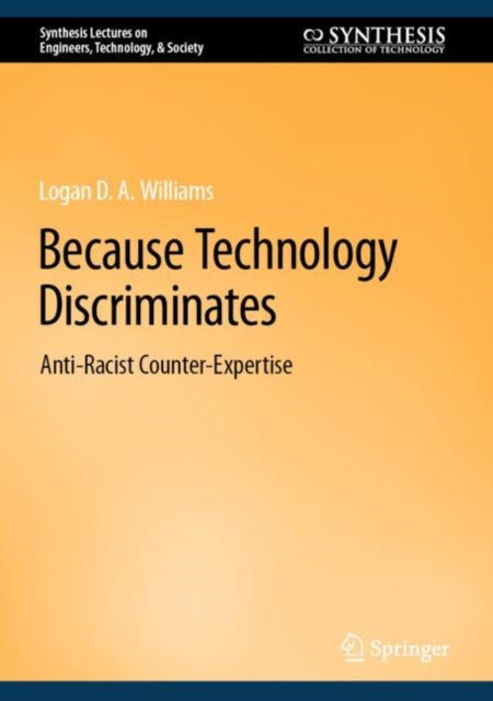 Book cover of: Because Technology Discriminates. By: Logan D. A. Williams