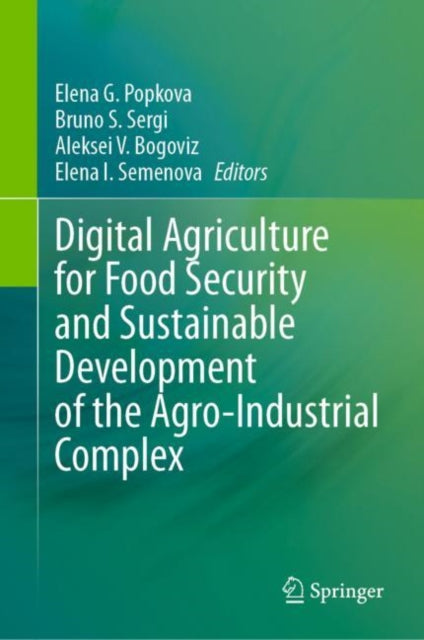 Book cover of: Digital Agriculture for Food Security and Sustainable Development of the Agro-Industrial Complex. By: Elena G. Popkova