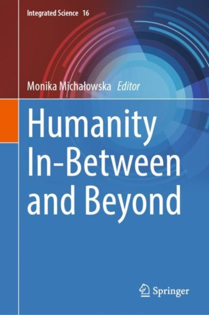 Book cover of: Humanity In-Between and Beyond. By: Monika Michałowska