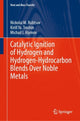 Book cover of: Catalytic Ignition of Hydrogen and Hydrogen-Hydrocarbon Blends Over Noble Metals. By: Nickolai M. Rubtsov