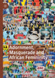 Book cover of: Adornment, Masquerade and African Femininity. By: Ismahan Soukeyna Diop