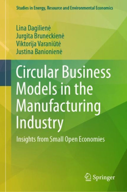 Book cover of: Circular Business Models in the Manufacturing Industry. By: Lina Dagilienė