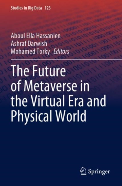 Book cover of: Future of Metaverse in the Virtual Era and Physical World. By: Aboul Ella Hassanien