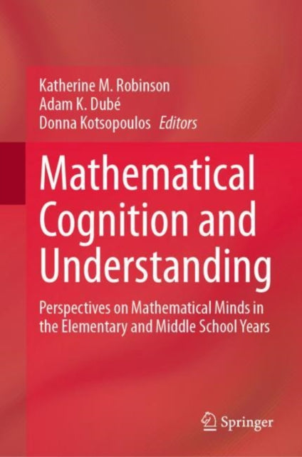 Book cover of: Mathematical Cognition and Understanding. By: Katherine M. Robinson