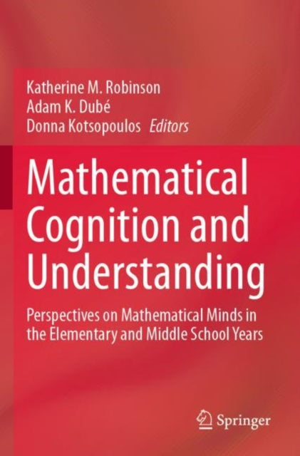 Book cover of: Mathematical Cognition and Understanding. By: Katherine M. Robinson