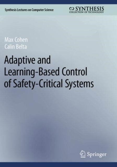 Book cover of: Adaptive and Learning-Based Control of Safety-Critical Systems. By: Max Cohen