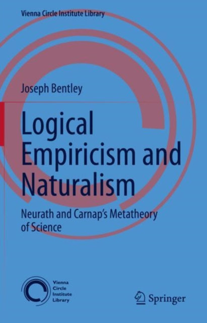 Book cover of: Logical Empiricism and Naturalism. By: Joseph Bentley