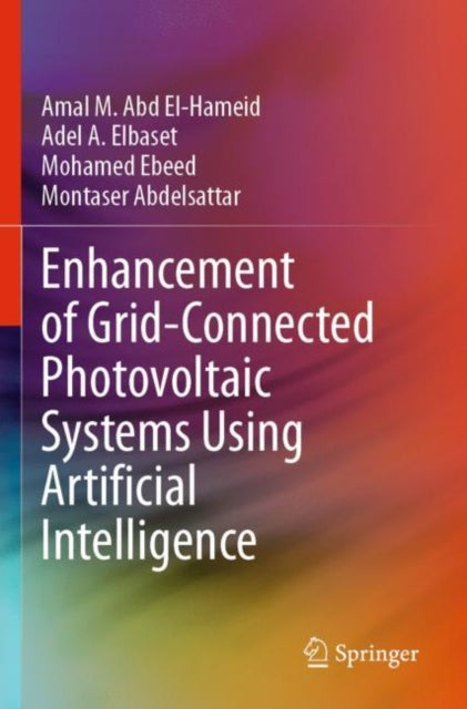 Book cover of: Enhancement of Grid-Connected Photovoltaic Systems Using Artificial Intelligence. By: Amal M. Abd El- Hameid