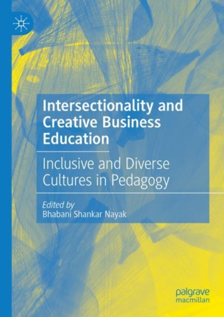 Book cover of: Intersectionality and Creative Business Education. By: Bhabani Shankar Nayak