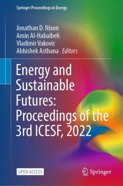 Book cover of: Energy and Sustainable Futures: Proceedings of the 3rd ICESF, 2022. By: Jonathan Nixon