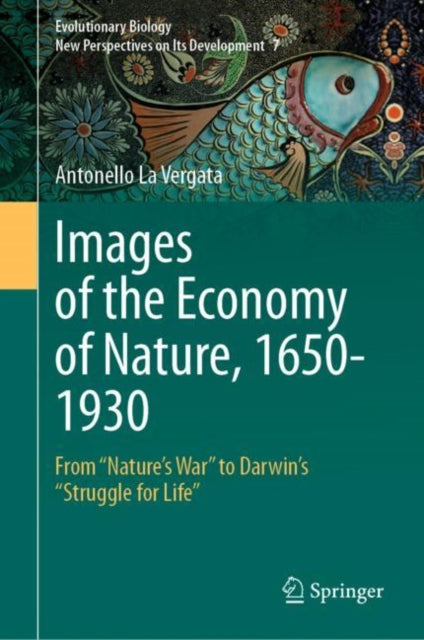 Book cover of: Images of the Economy of Nature, 1650-1930. By: Antonello La Vergata