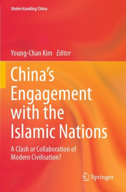 Book cover of: China’s Engagement with the Islamic Nations. By: Young-Chan Kim