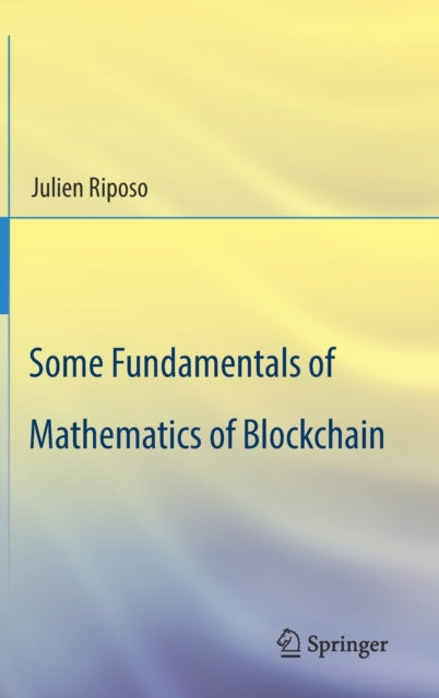Book cover of: Some Fundamentals of Mathematics of Blockchain. By: Julien Riposo