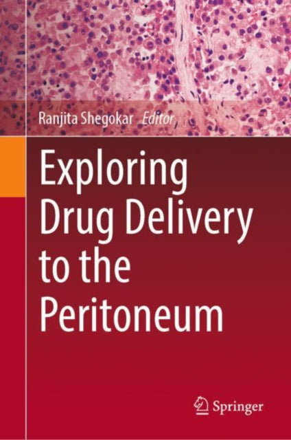 Book cover of: Exploring Drug Delivery to the Peritoneum. By: Ranjita Shegokar