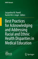Book cover of: Best Practices for Acknowledging and Addressing Racial and Ethnic Health Disparities in Medical Education. By: Jacqueline M. Powell