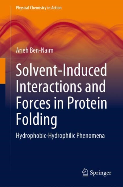 Book cover of: Solvent-Induced Interactions and Forces in Protein Folding. By: Arieh Ben-Naim