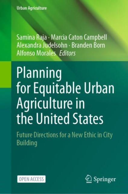 Book cover of: Planning for Equitable Urban Agriculture in the United States. By: Samina Raja
