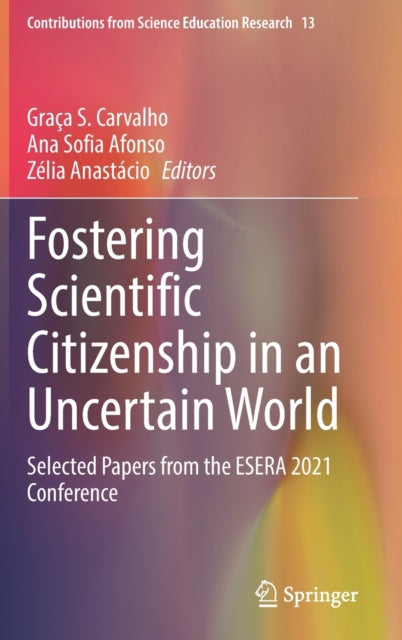 Book cover of: Fostering Scientific Citizenship in an Uncertain World. By: Graça S. Carvalho