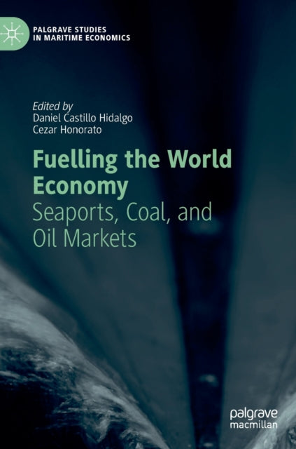 Book cover of: Fuelling the World Economy. By: Daniel Castillo Hidalgo