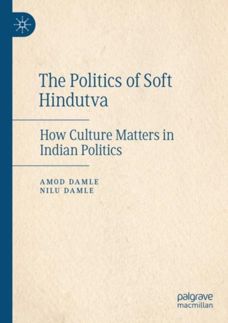 Book cover of: Politics of Soft Hindutva. By: Amod Damle
