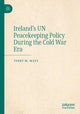 Book cover of: Ireland's UN Peacekeeping Policy During the Cold War Era. By: Terry M. Mays