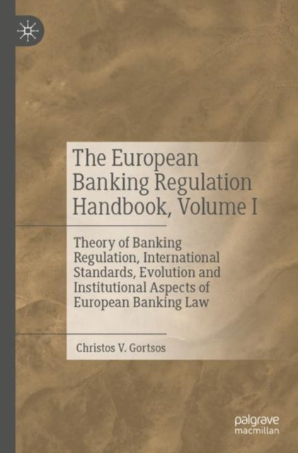 Book cover of: European Banking Regulation Handbook, Volume I. By: Christos V. Gortsos