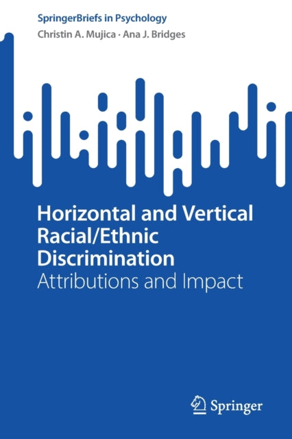 Book cover of: Horizontal and Vertical Racial/Ethnic Discrimination. By: Christin A. Mujica