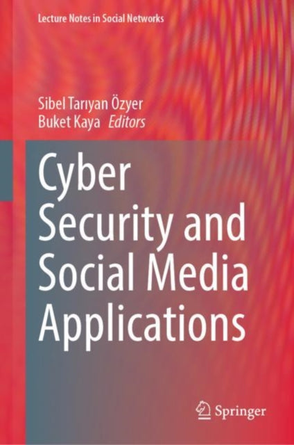 Book cover of: Cyber Security and Social Media Applications. By: Sibel Tarıyan Özyer