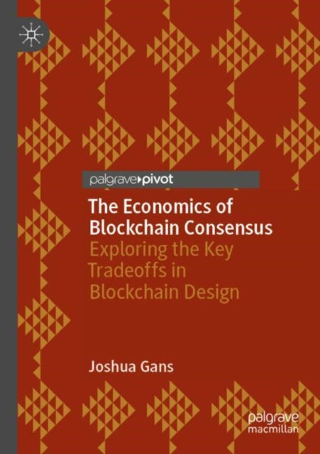 Book cover of: Economics of Blockchain Consensus. By: Joshua Gans