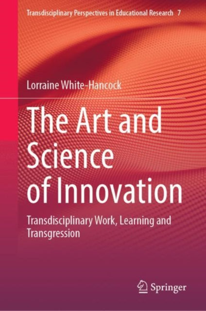 Book cover of: Art and Science of Innovation. By: Lorraine White-Hancock