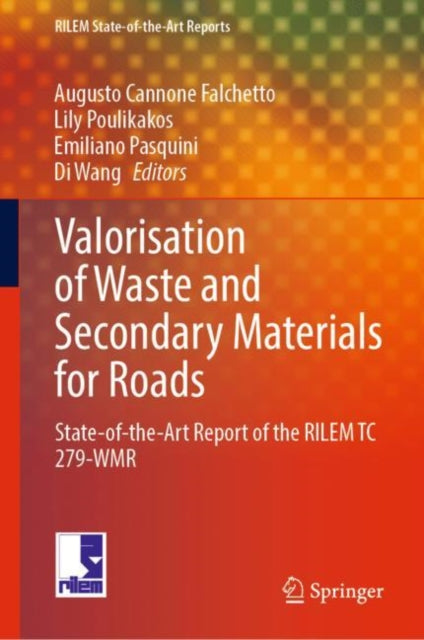 Book cover of: Valorisation of Waste and Secondary Materials for Roads. By: Augusto Cannone Falchetto