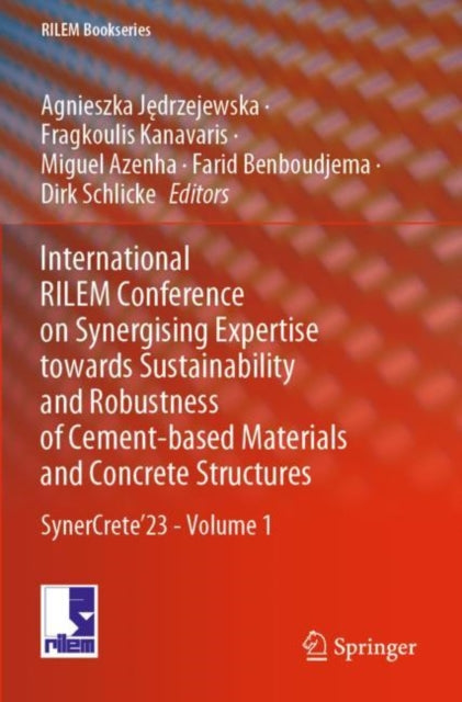Book cover of: International RILEM Conference on Synergising Expertise towards Sustainability and Robustness of Cement-based Materials and Concrete Structures. By: Agnieszka Jędrzejewska