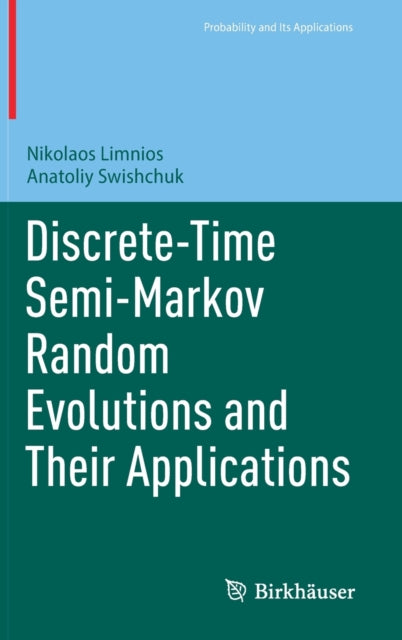 Book cover of: Discrete-Time Semi-Markov Random Evolutions and Their Applications. By: Nikolaos Limnios