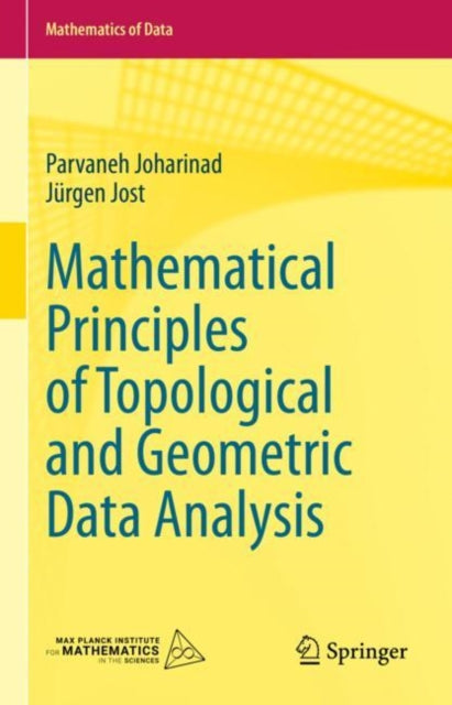 Book cover of: Mathematical Principles of Topological and Geometric Data Analysis. By: Parvaneh Joharinad