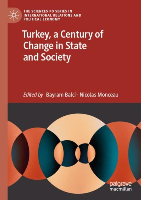 Book cover of: Turkey, a Century of Change in State and Society. By: Bayram Balci