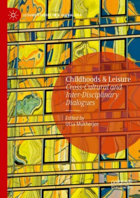 Book cover of: Childhoods & Leisure. By: Utsa Mukherjee