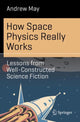 Book cover of: How Space Physics Really Works. By: Andrew May