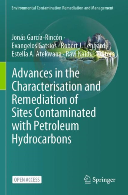 Book cover of: Advances in the Characterisation and Remediation of Sites Contaminated with Petroleum Hydrocarbons. By: Jonás García-Rincón