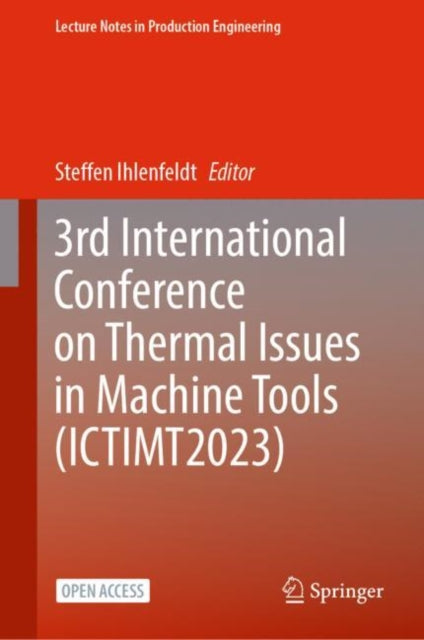 Book cover of: 3rd International Conference on Thermal Issues in Machine Tools (ICTIMT2023). By: Steffen Ihlenfeldt
