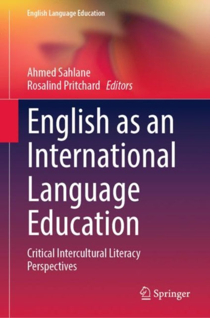 Book cover of: English as an International Language Education. By: Ahmed Sahlane