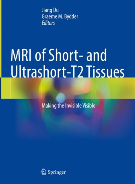 Book cover of: MRI of Short- and Ultrashort-T2 Tissues. By: Jiang Du