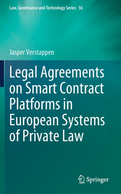 Book cover of: Legal Agreements on Smart Contract Platforms in European Systems of Private Law. By: Jasper Verstappen