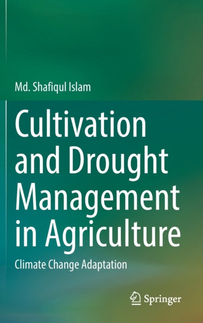 Book cover of: Cultivation and Drought Management in Agriculture. By: Shafiqul Islam