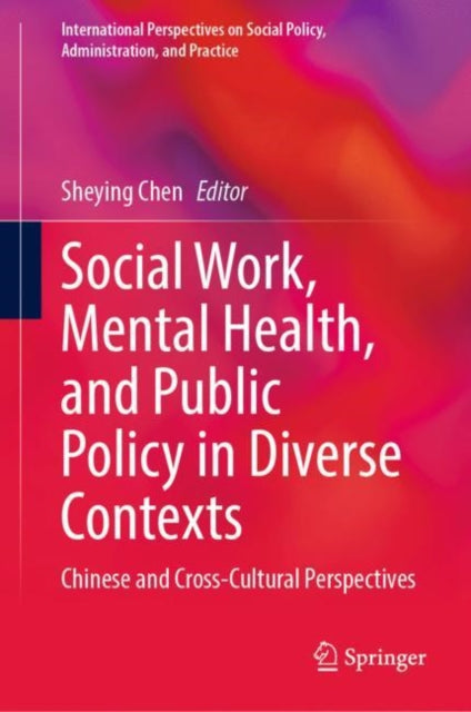 Book cover of: Social Work, Mental Health, and Public Policy in Diverse Contexts. By: Sheying Chen