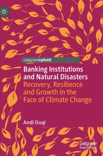 Book cover of: Banking Institutions and Natural Disasters. By: Andi Duqi