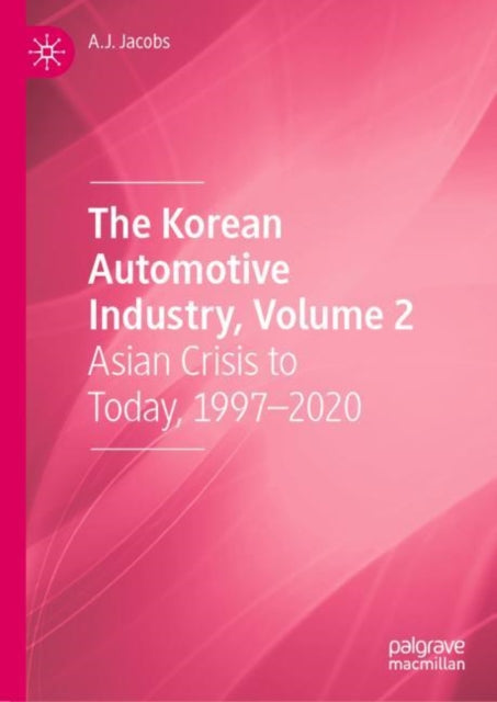 Book cover of: Korean Automotive Industry, Volume 2. By: Jacobs, A. J.