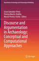 Book cover of: Discourse and Argumentation in Archaeology: Conceptual and Computational Approaches. By: Cesar Gonzalez-Perez