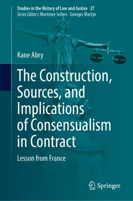 Book cover of: Construction, Sources, and Implications of Consensualism in Contract. By: Kane Abry