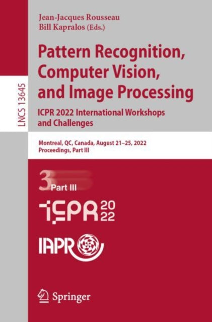 Book cover of: Pattern Recognition, Computer Vision, and Image Processing. ICPR 2022 International Workshops and Challenges. By: Jean-Jacques Rousseau
