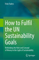 Book cover of: How to Fulfil the UN Sustainability Goals. By: Felix Fuders